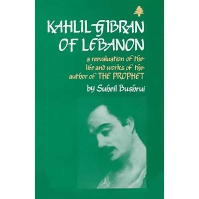 Khalil Gibran of Lebanon  by Suheil Bushrui