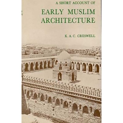 A Short Account of Early Muslim Architecture