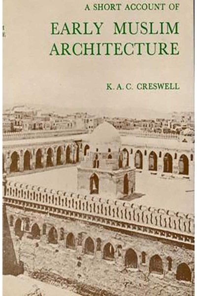 A Short Account of Early Muslim Architecture