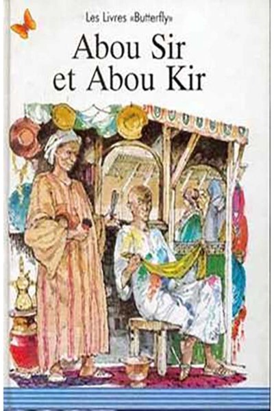 Abou Sir et Abou Kir - Conte et légendes du monde arabe