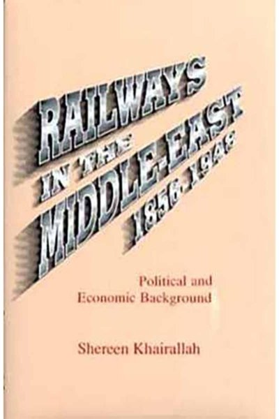 Railways in the Middle East 1856 - 1948