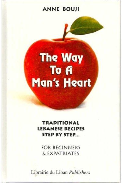 The Way to a Man's Heart: Traditional Lebanese Recipes