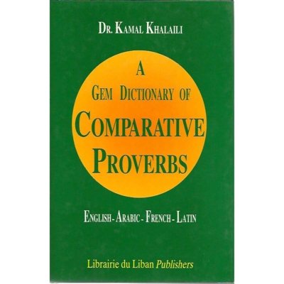 A Gem Dictionary of Comparative Proverbs (Eng- Ar - Fr - Latin)
