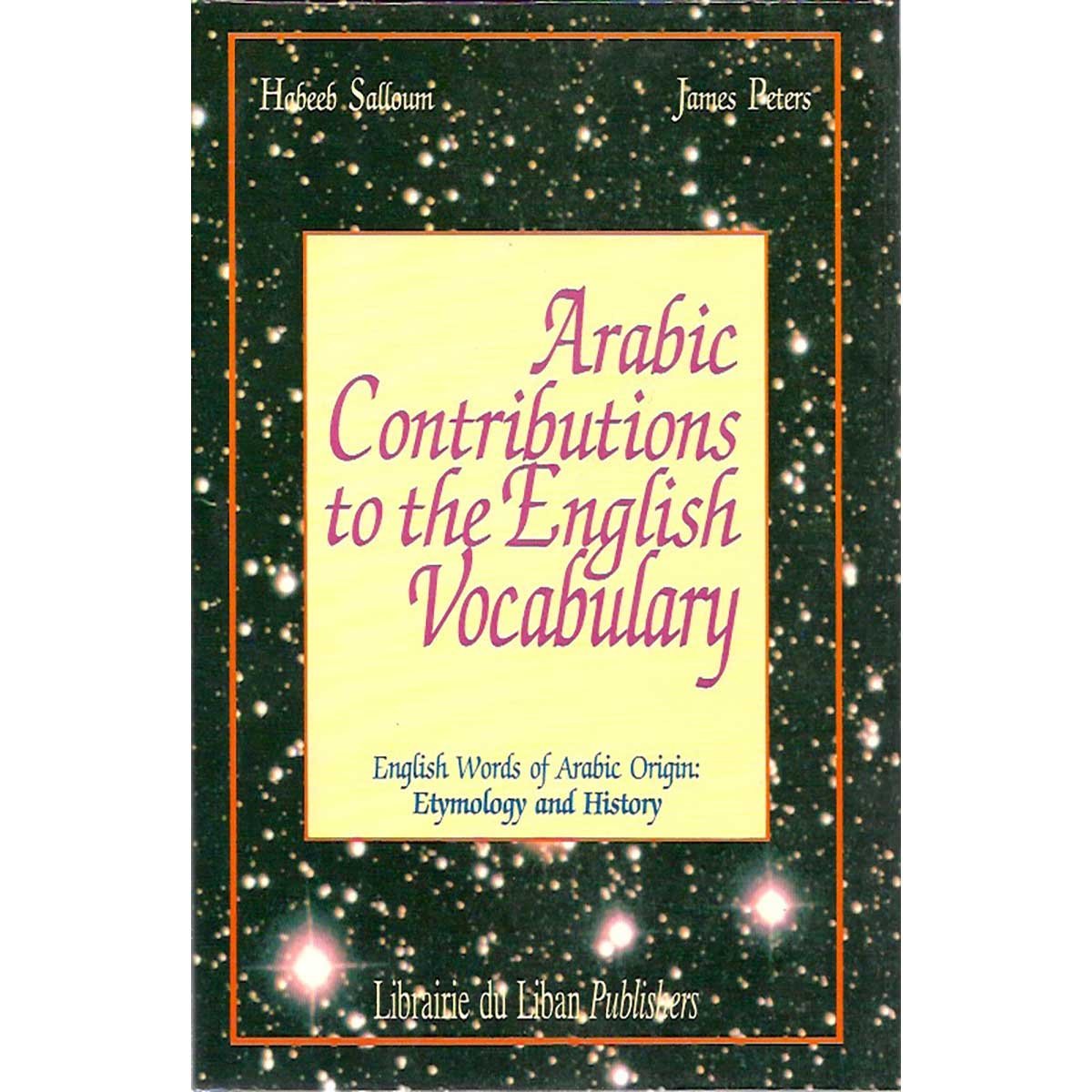 Arabic Contributions to the English Vocabulary: English Words of Arabic Origin: Etymology and History