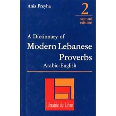 Dictionary of Modern Lebanese Proverbs Arabic - English