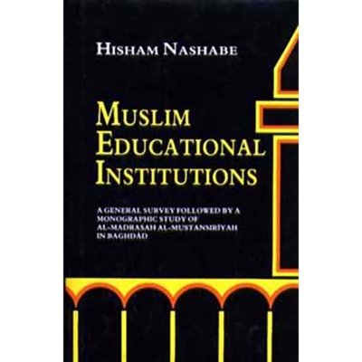 Muslim educational institutions: a general survey followed by a monographic study