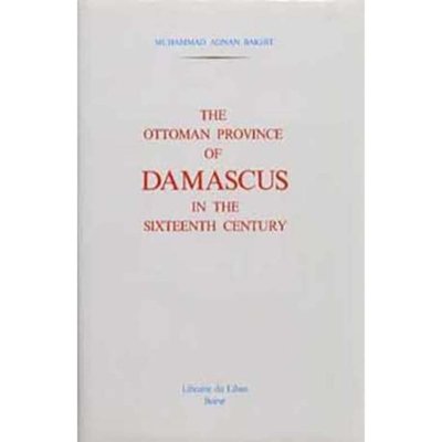 The Ottoman province of Damascus in the sixteenth century