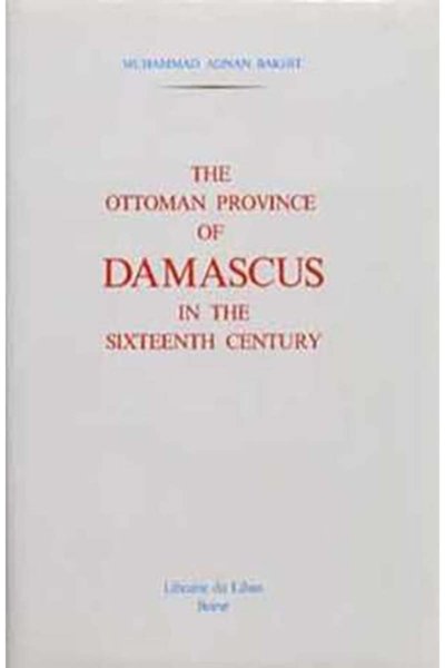 The Ottoman province of Damascus in the sixteenth century