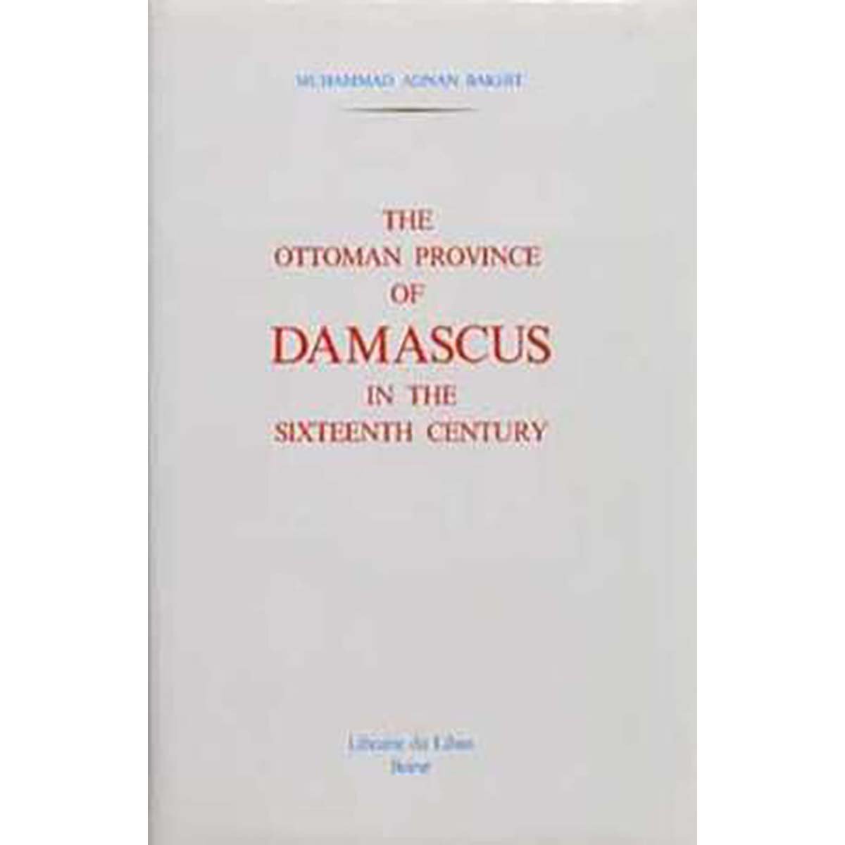 The Ottoman province of Damascus in the sixteenth century