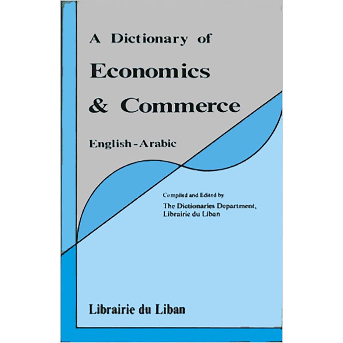 A Dictionary of Economics and Commerce (Eng - Ar)