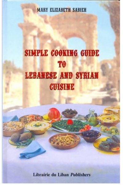 Simple Cooking Guide to Lebanese and Syrian Cuisine