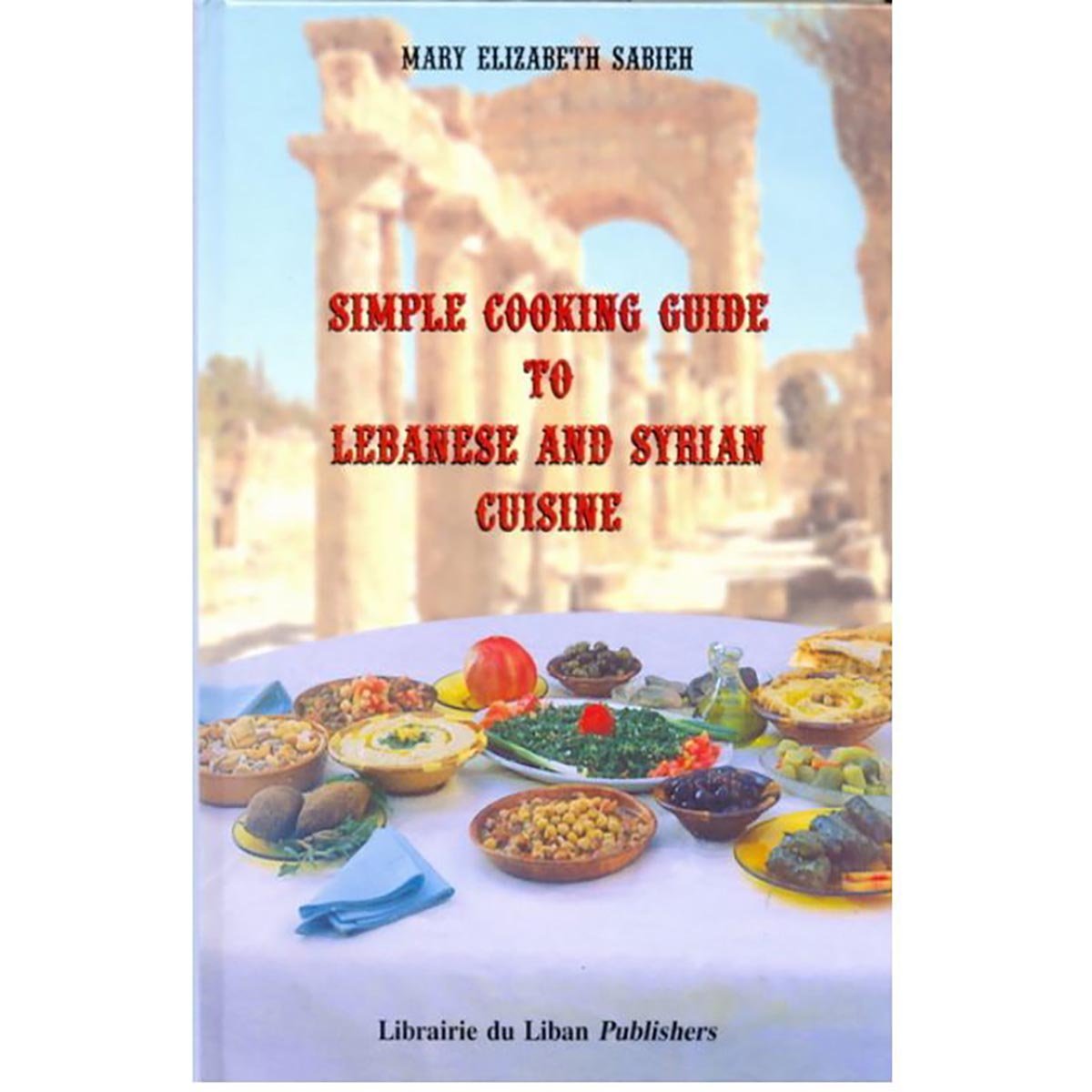 Simple Cooking Guide to Lebanese and Syrian Cuisine