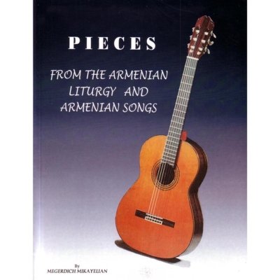 Pieces from the Armenian Liturgy and Armenian Songs For Guitar - Megerdich Mikayelian