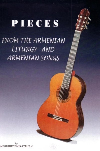 Pieces from the Armenian Liturgy and Armenian Songs For Guitar - Megerdich Mikayelian