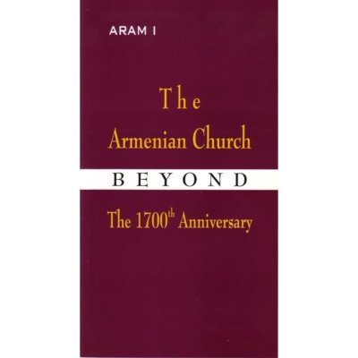 The Armenian Church Beyound the 1700th Anniversary