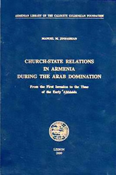 Church-State Relations in Armenia during the Arab Domination: