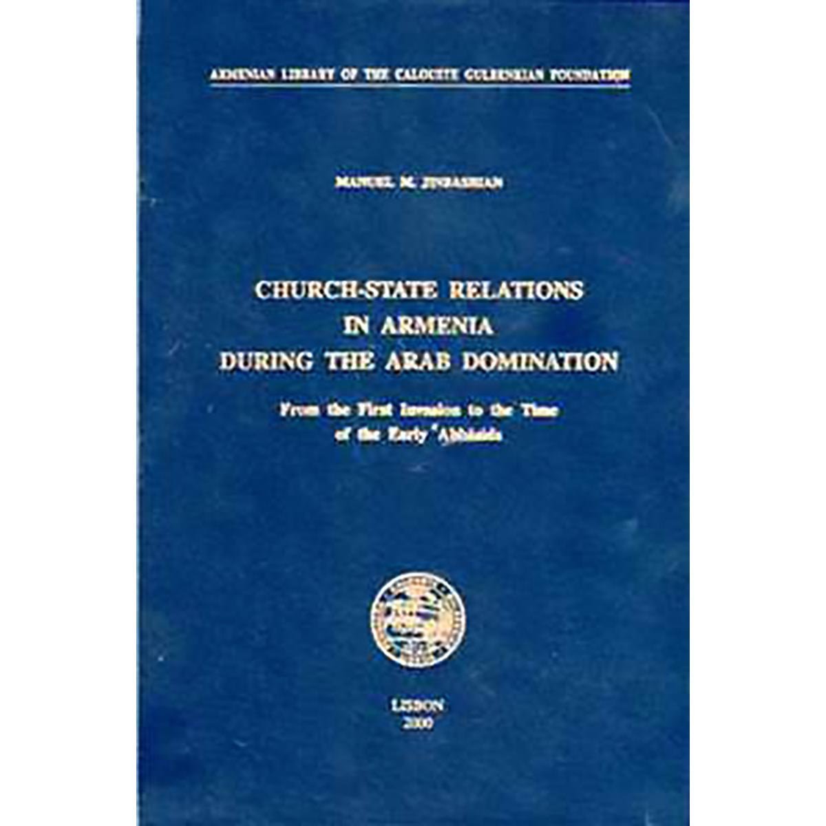 Church-State Relations in Armenia during the Arab Domination: