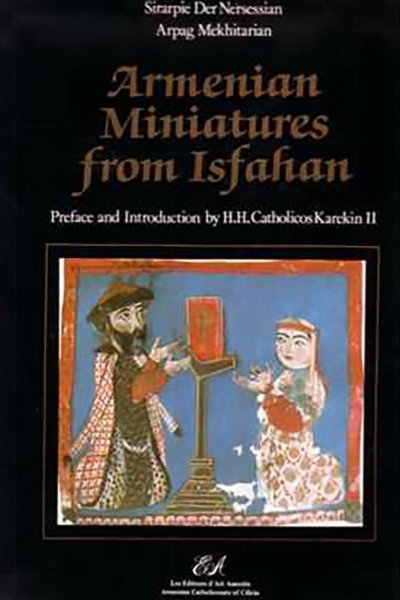 Armenian Miniatures From Isfahan - Sirapie Der Nercessian and Arpag Mekhitarian