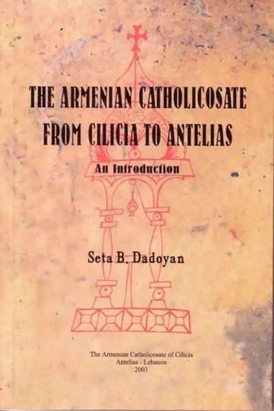 The Armenian Catholicosate from Cicilia to Antelias
