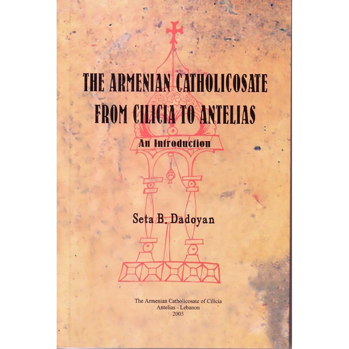 The Armenian Catholicosate from Cicilia to Antelias