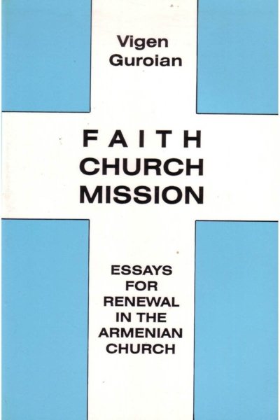 Faith Church Mission: Essays for Renewal in the Armenian Church