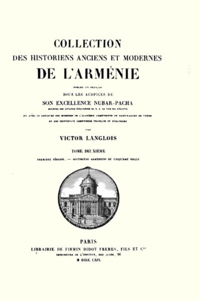 Collection des historiens anciens et nouveaux de l'Arménie