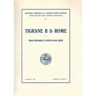 Tigrane II & Rome Nouveaux eclaircissements a la Lumiere des sources originales (1963, Original French Translation)