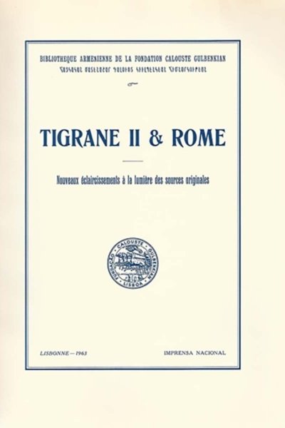 Tigrane II & Rome Nouveaux eclaircissements a la Lumiere des sources originales (1963, Original French Translation)