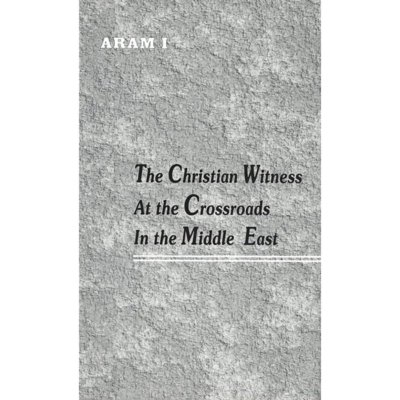 The Christian Witness at the Crossroads in the Middle East