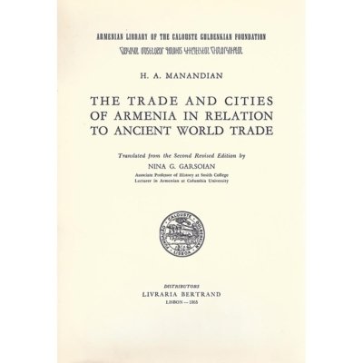 The Trade and Cities of Armenia in Relation to Ancient World Trade by Hakob Manandian