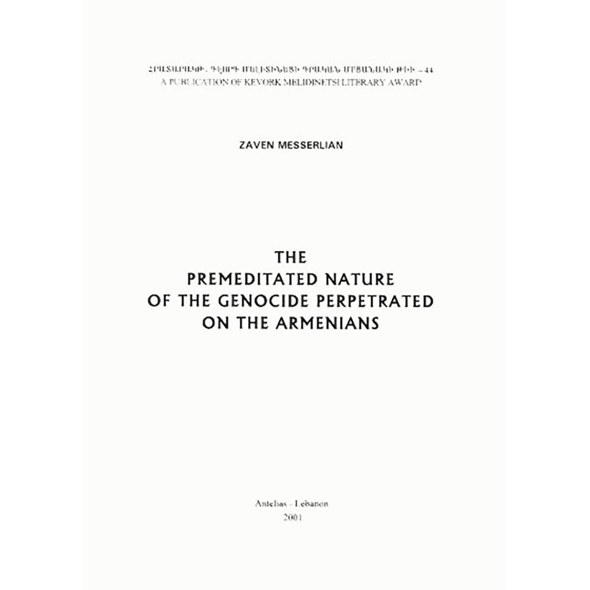 The Premeditated Nature of the Genocide Perpetrated on the Armenians by Zaven Messerlian