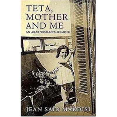 Teta, Mother And Me An Arab Woman's Memoir