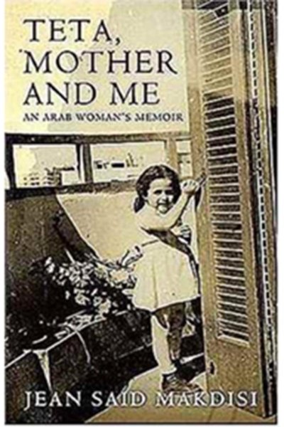 Teta, Mother And Me An Arab Woman's Memoir