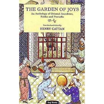 The Garden of Joys : An Anthology of Oriental Anecdotes, Fables and Proverbs