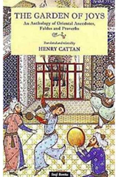 The Garden of Joys : An Anthology of Oriental Anecdotes, Fables and Proverbs