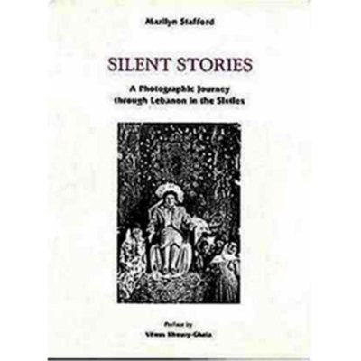Silent Stories: A Photographic Journey Through Lebanon in the Sixties (Harcover)