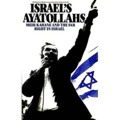 Israel's Ayatollahs: Meir Kahand and The Far Right in Israel