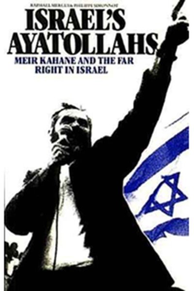Israel's Ayatollahs: Meir Kahand and The Far Right in Israel