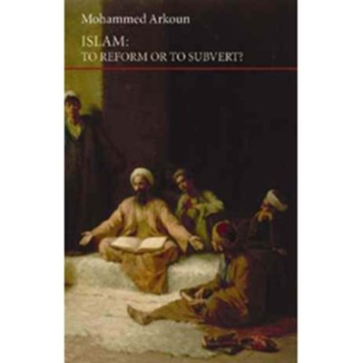 Islam: To Reform or Subvert?