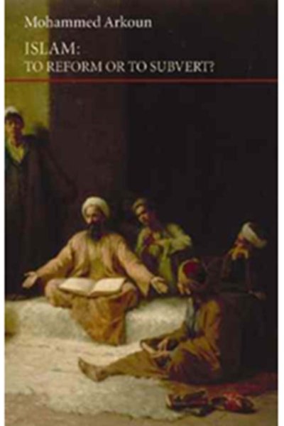 Islam: To Reform or Subvert?