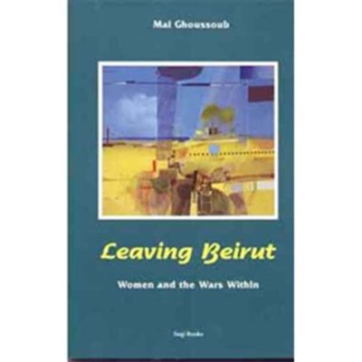 Leaving Beirut: Woman and the Wars Within