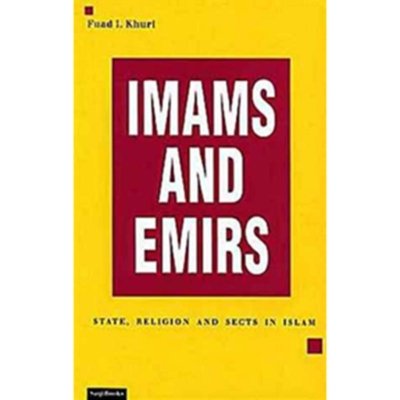Imams and Emirs : State, Religion and Sects in Islam