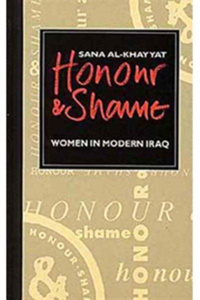 Honour and Shame : Women in Modern Iraq