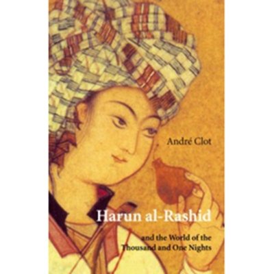 Harun alRashid and the World of the 1001 Nights