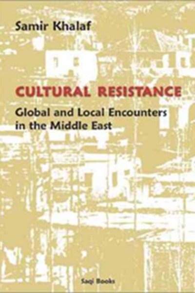 Cultural Resistance : Global and Local Encounters in the Middle East