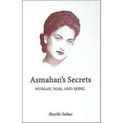 Asmahan's Secrets : Woman, War, and Song