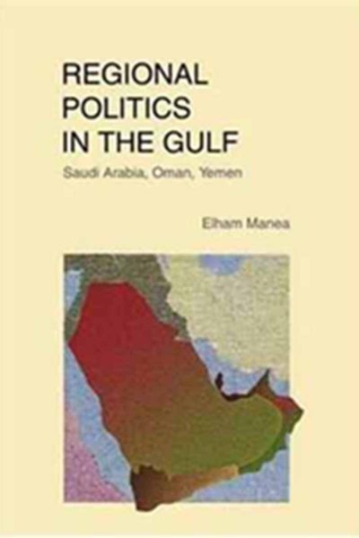 Regional Politics in the Gulf : Saudi Arabia, Oman, Yemen