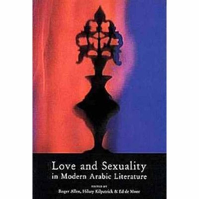 Love and Sexuality in Modern Arabic Literature