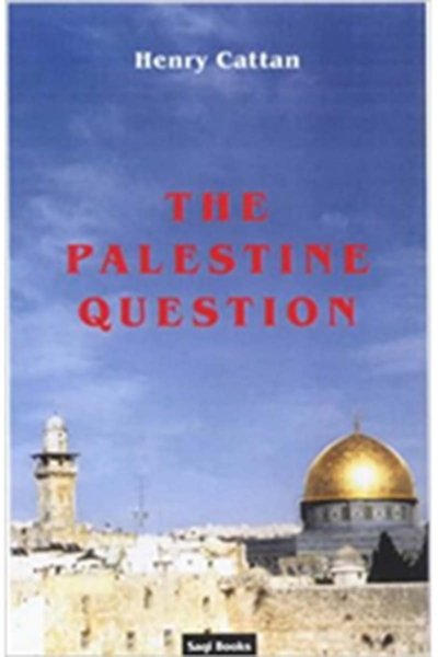 The Palestinian Question - by Henry Cattan (Hardcover)