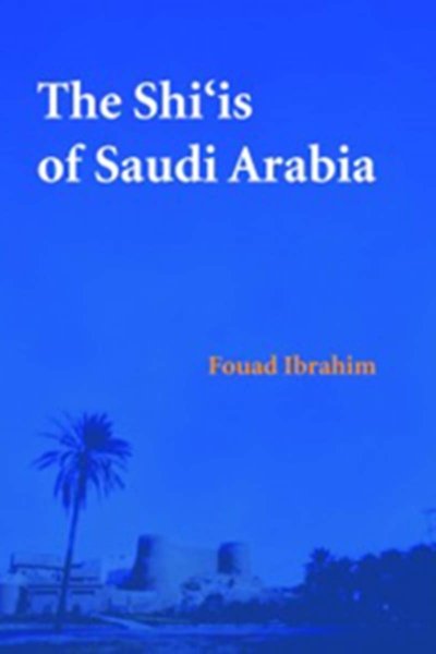 The Shi‘is of Saudi Arabia Fouad Ibrahim - (Hardcover)
